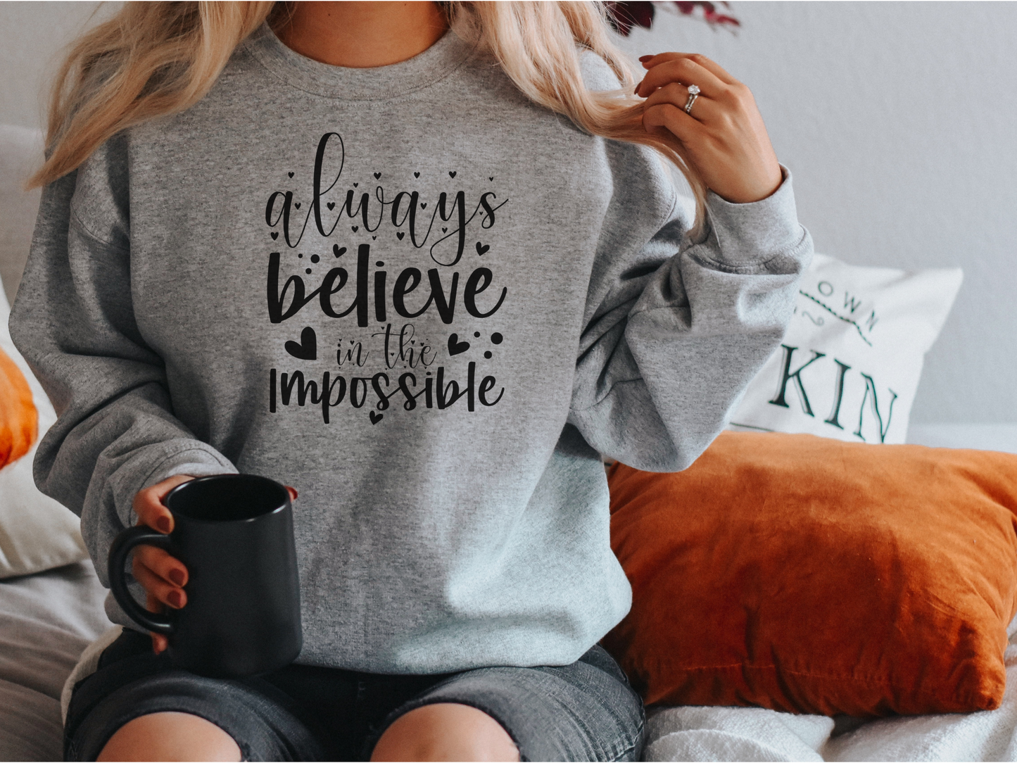 Always believe... Sweatshirt