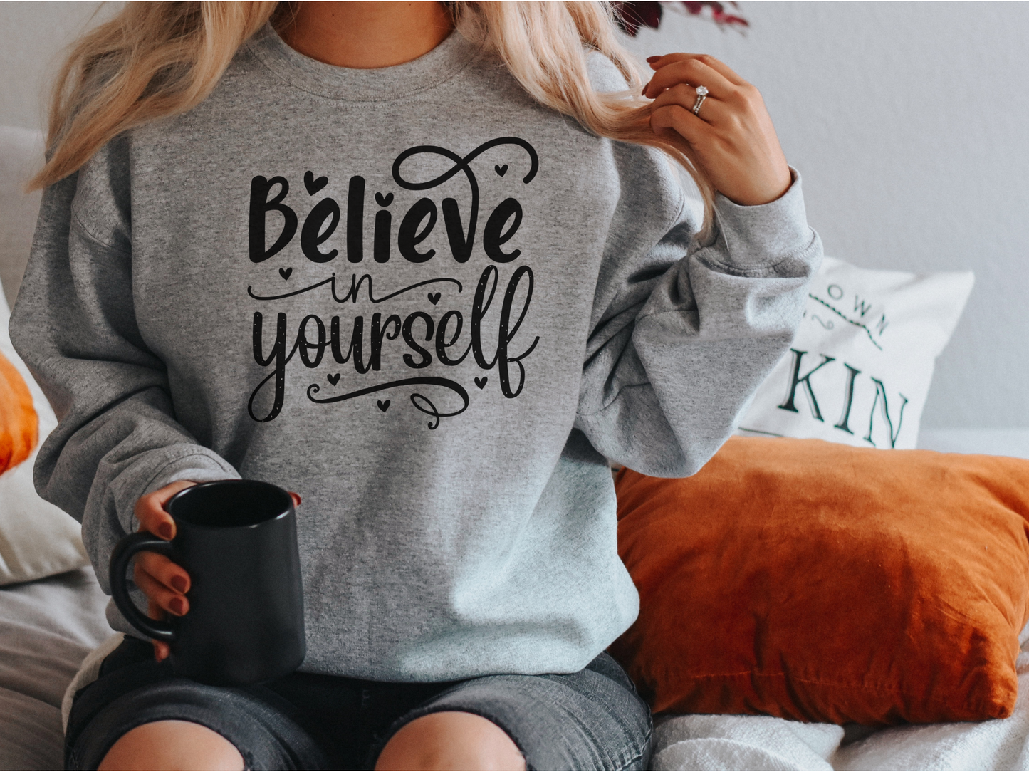 Believe in yourself Sweatshirt