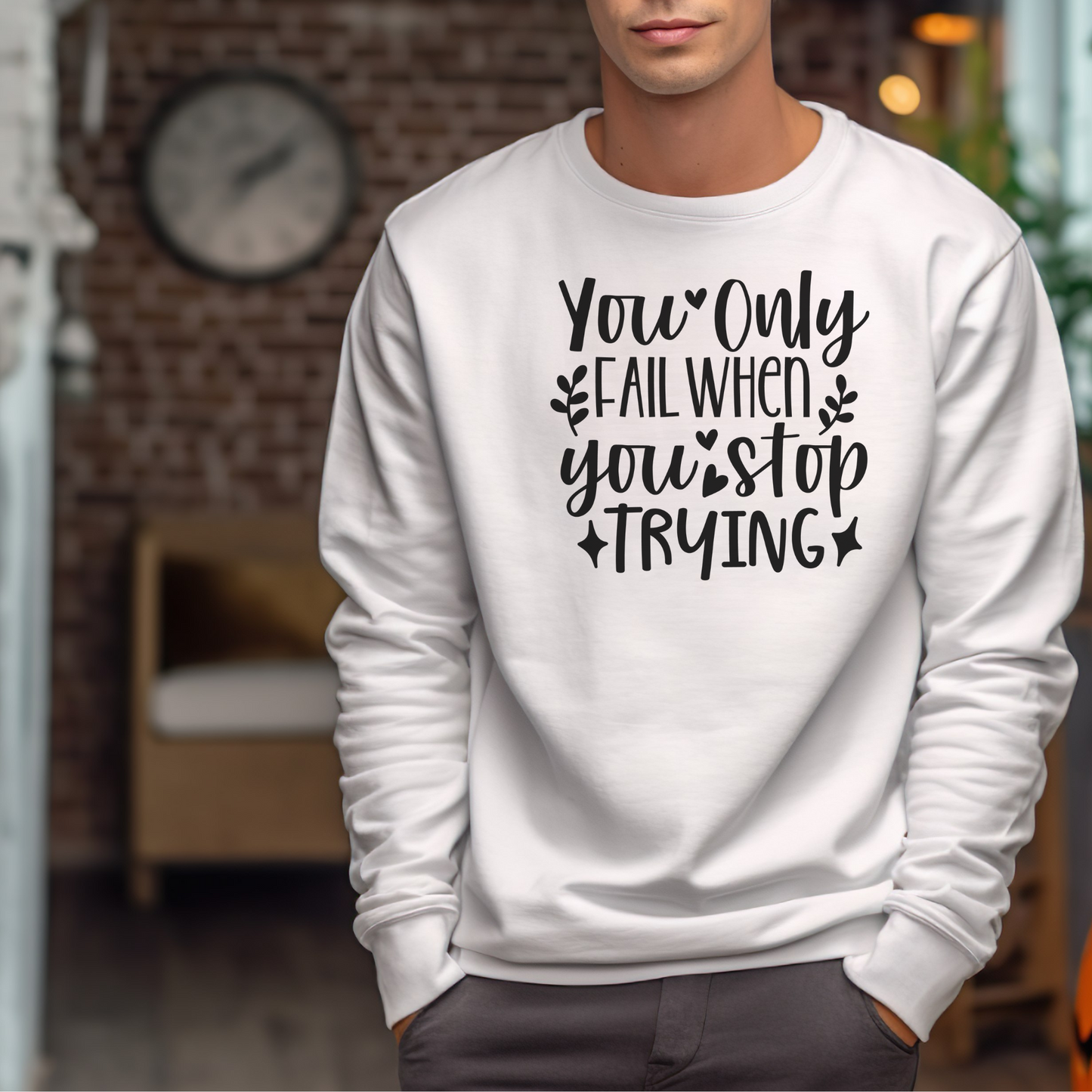 You only fail when... Sweatshirt