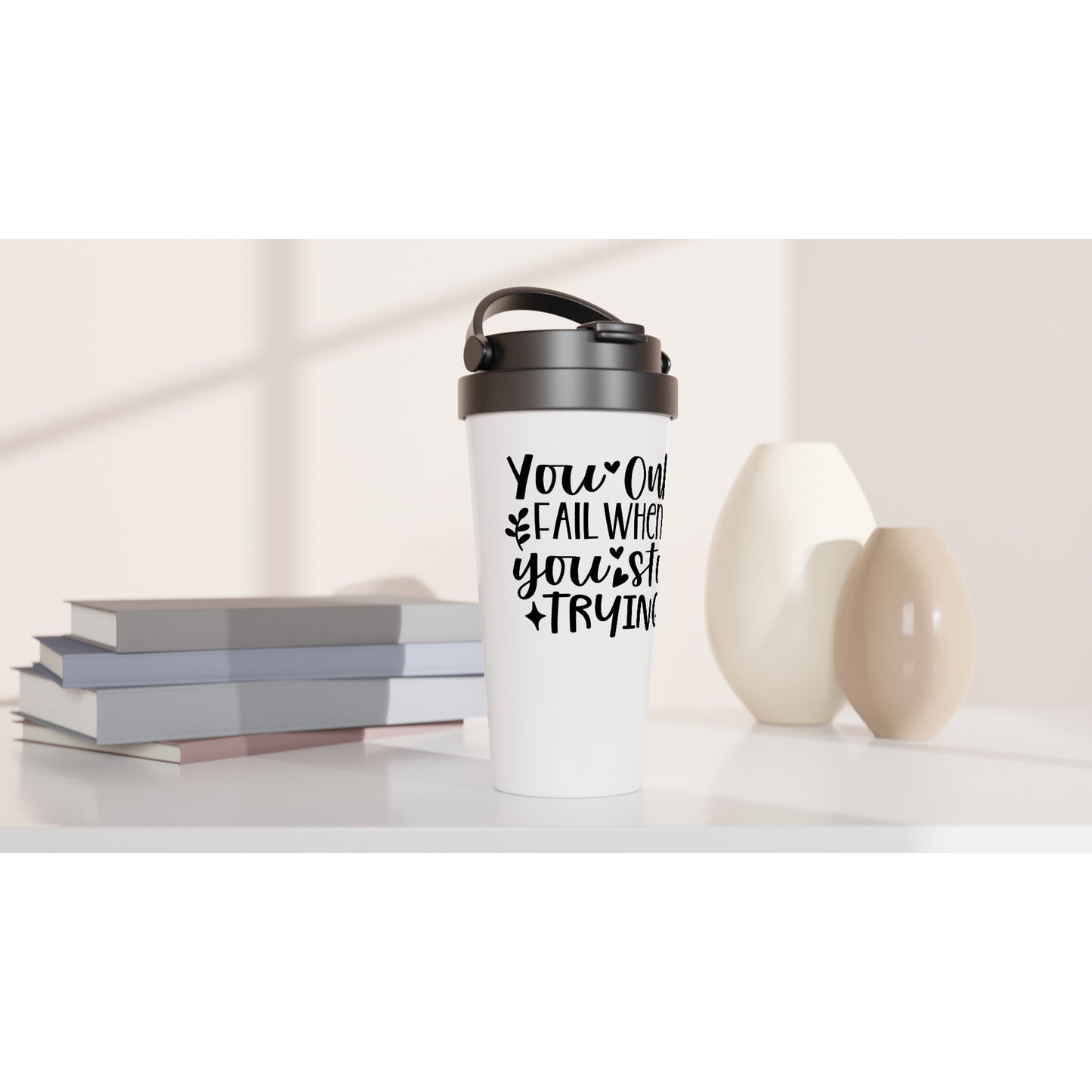 You only fail... 15oz Stainless Steel Travel Mug