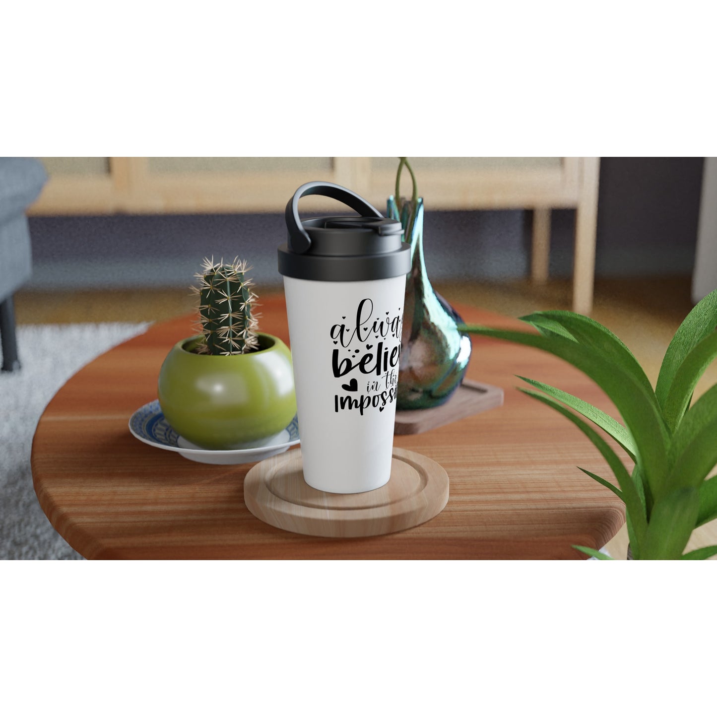 Always believe... 15oz Stainless Steel Travel Mug