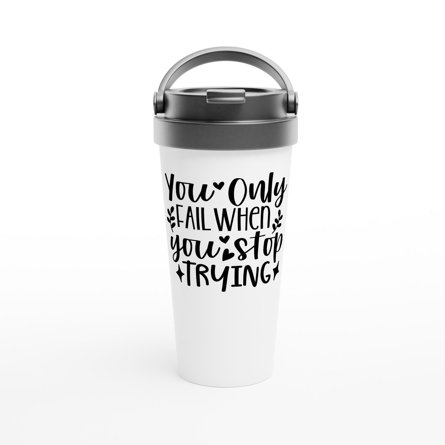 You only fail... 15oz Stainless Steel Travel Mug