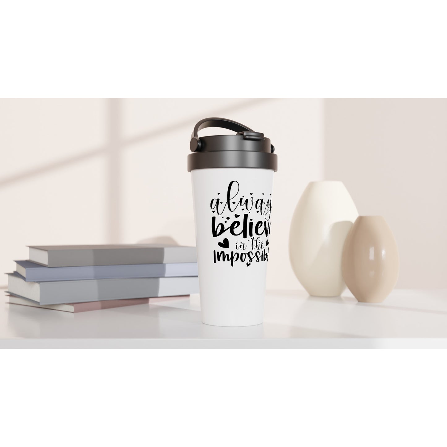 Always believe... 15oz Stainless Steel Travel Mug
