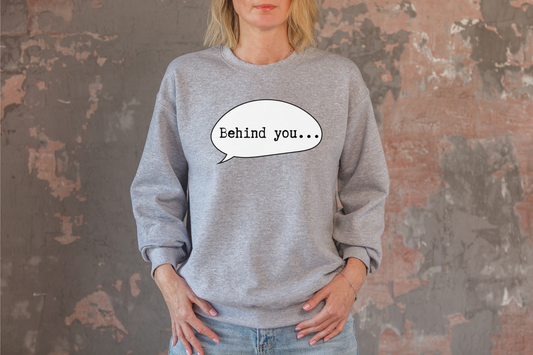 Behind you... Double print Halloween Sweatshirt