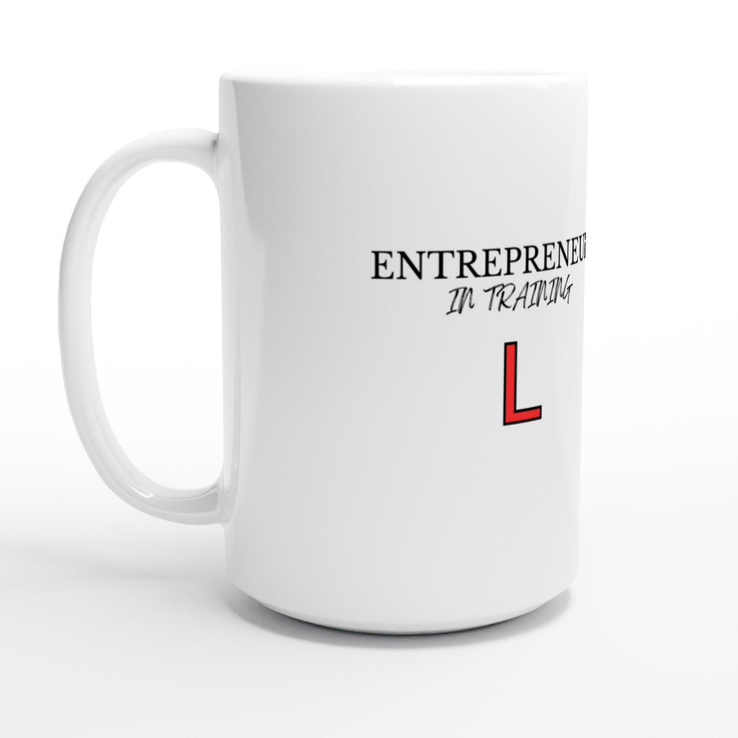 Entrepreneur in Training - White 15oz Ceramic Mug