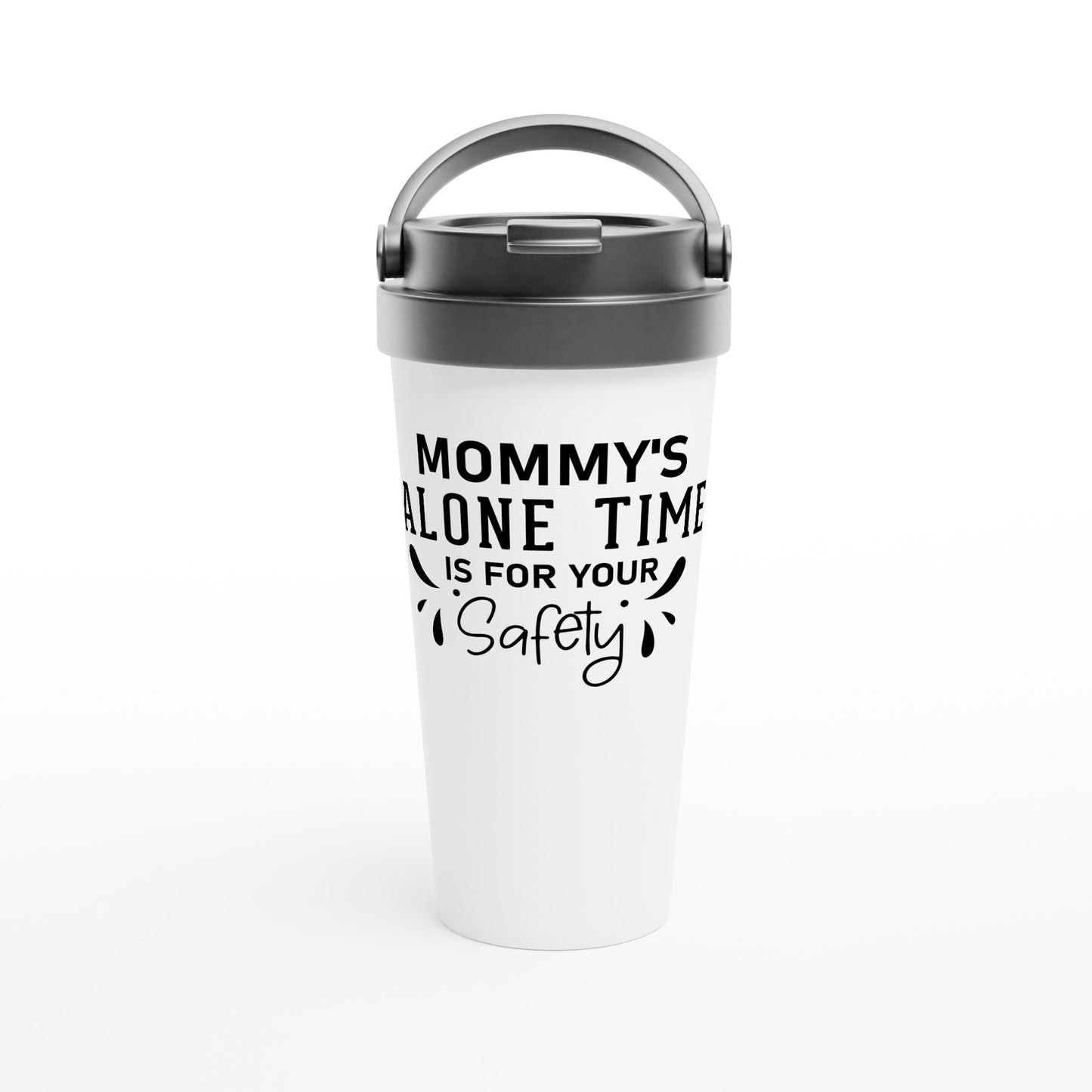 Funny Mummy - Alone Time... 15oz Stainless Steel Travel Mug