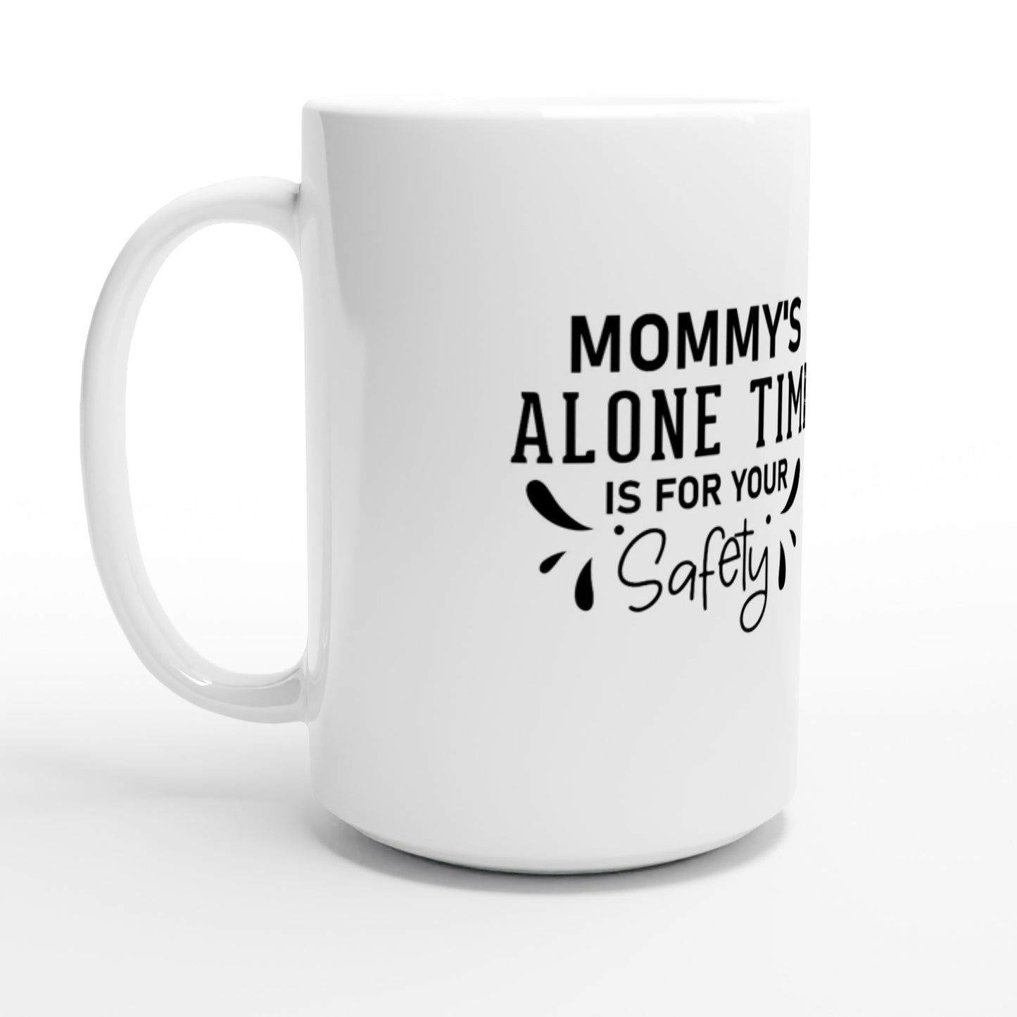 Funny Mummy Alone Time - White 15oz Ceramic Mug