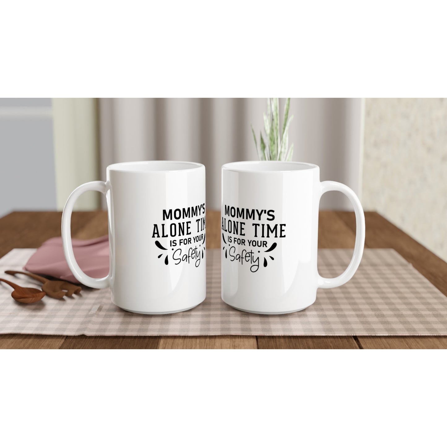 Funny Mummy Alone Time - White 15oz Ceramic Mug