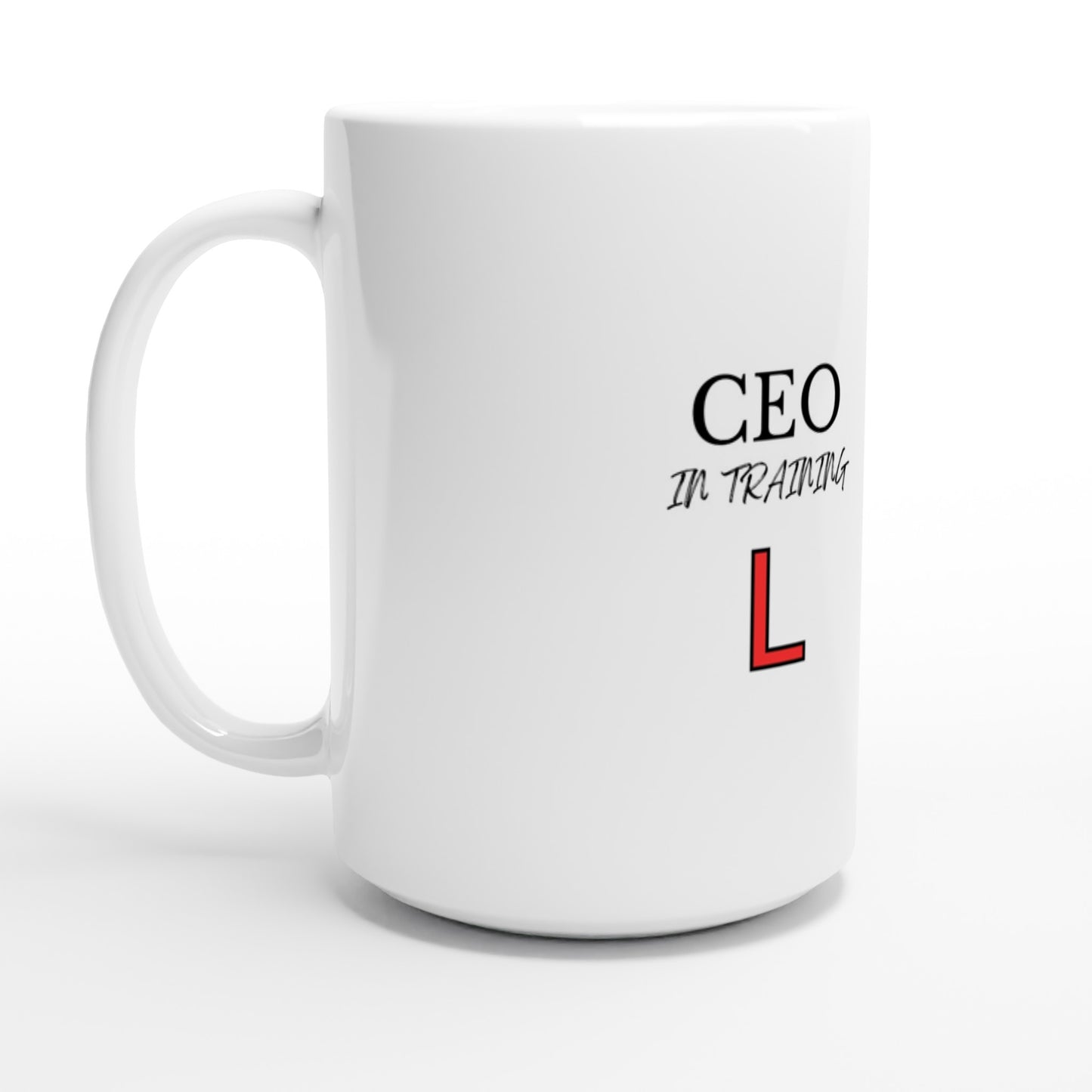 CEO in Training - White 15oz Ceramic Mug